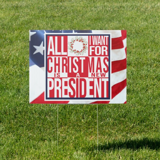 All I Want for Christmas New President Patriotic Sign (Insitu)