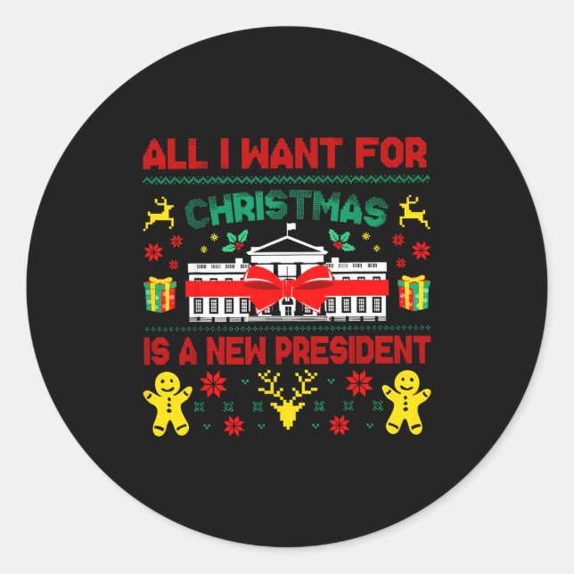 All I Want For Christmas New President Ugly Xmas M Classic Round Sticker (Front)