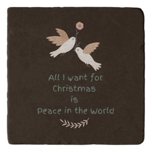 All I Want for Christmas Peace in the World Doves Trivet