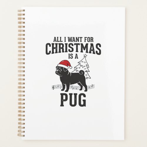 All I Want for Christmas Pug Dog Planner