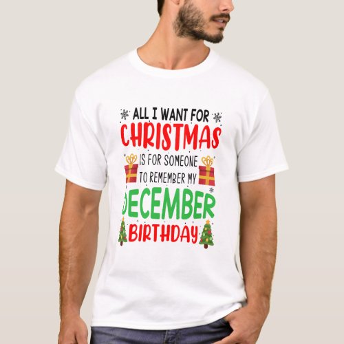 All I Want For Christmas Remember My birthday T_Sh T_Shirt