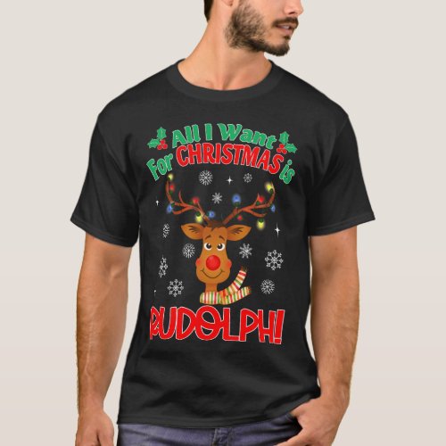 All I Want for Christmas Rudolph Red Nose Reindeer T_Shirt