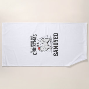 All I Want for Christmas Samoyed Dog Beach Towel