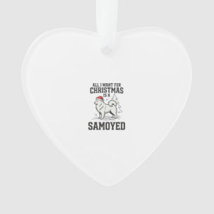 All I Want for Christmas Samoyed Dog Ornament