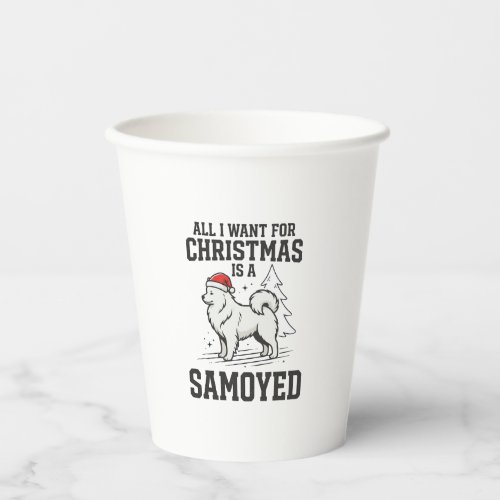 All I Want for Christmas Samoyed Dog Paper Cups