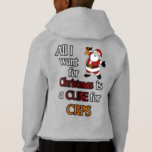 All I Want for Christmas/Santa...CRPS Hoodie