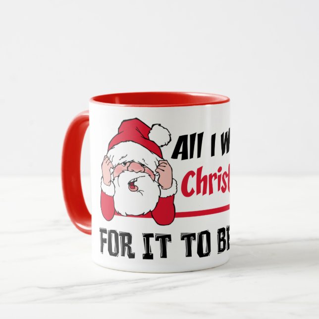 All I want for Christmas Santa Humor Mug (Front Left)