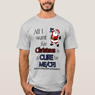 All I Want For Christmas/Santa...ME/CFS T-Shirt