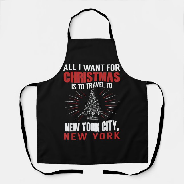 All I Want For Christmas Travel To New York City N Apron (Front)