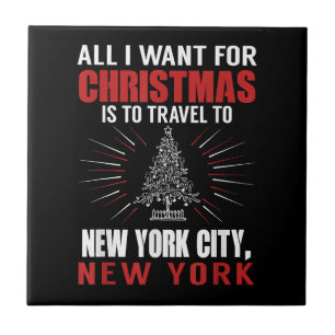 All I Want For Christmas Travel To New York City N Ceramic Tile