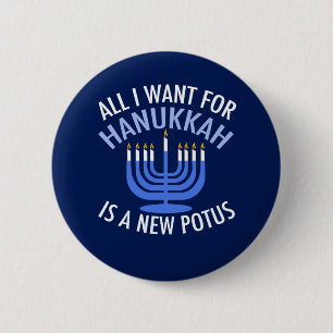 All I Want for Hanukkah is a New President Funny Button