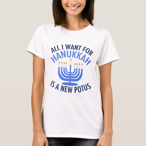 All I Want for Hanukkah is a New President Funny T_Shirt