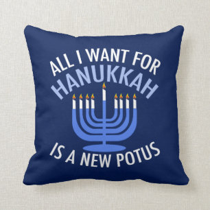 All I Want for Hanukkah is a New President Funny Throw Pillow