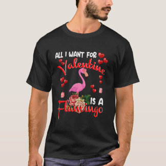 All I Want For Valentine Is A Flamingo Floral Flam T-Shirt