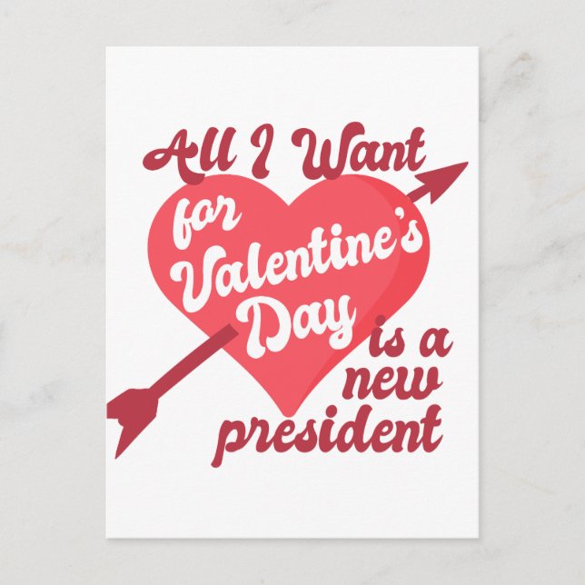 All I Want for Valentine's Day is a New President Postcard (Front)