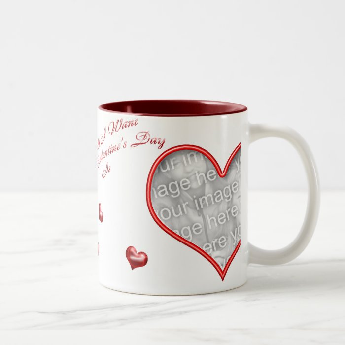 All I Want For Valentine's Day IsCoffee Mug