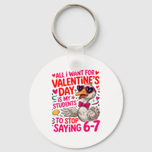 All I Want For Valentines Day Is My Student Stop S Keychain