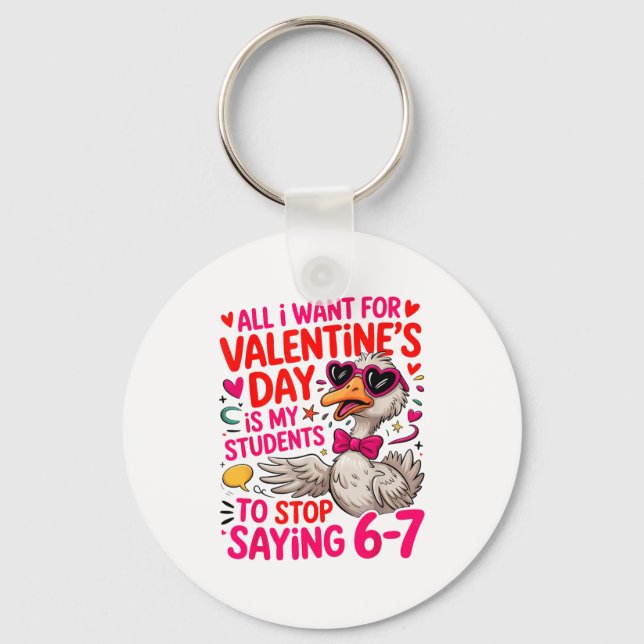 All I Want For Valentines Day Is My Student Stop S Keychain (Front)