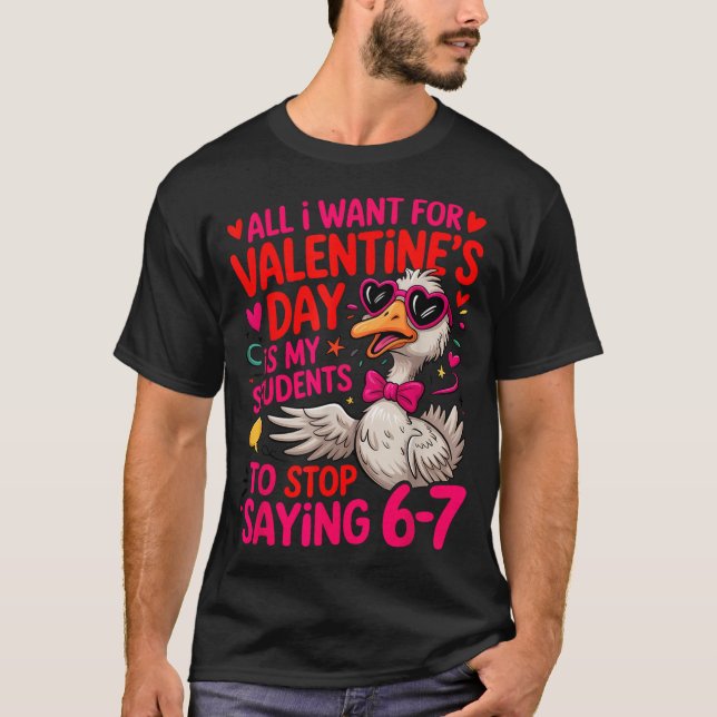 All I Want For Valentines Day Is My Student Stop S T-Shirt (Front)