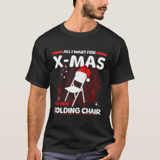All I Want For Xmas Is A Christmas Folding Chair T-Shirt