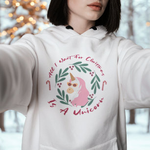 All I Want Is a Unicorn Hoodie – Funny Christmas