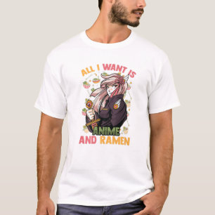 All I Want Is Anime And Ramen - Cute Kawaii - Otak T-Shirt