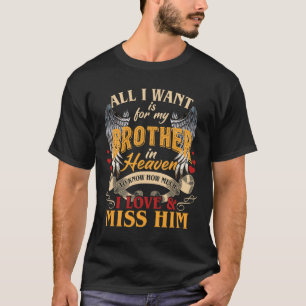 All I Want is for my Brother in Heaven I Love _amp T-Shirt