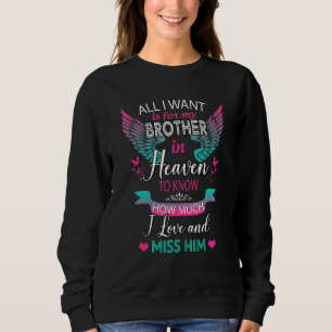 All I Want Is For My Brother In Heaven To Know How Sweatshirt