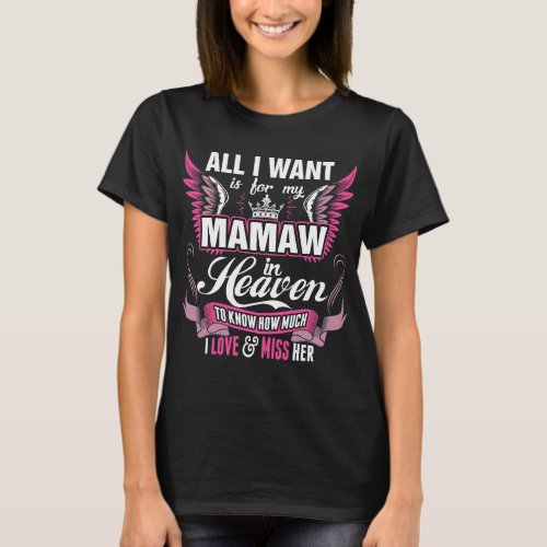 All I Want Is For My Mamaw In Heaven Tshirt