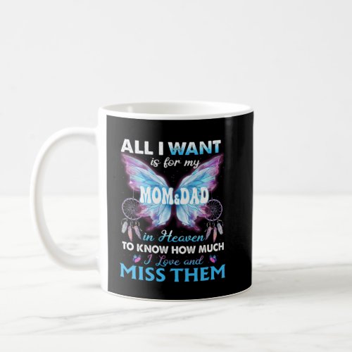 All I Want Is For My Mom  Dad In Heaven Love  Mi Coffee Mug