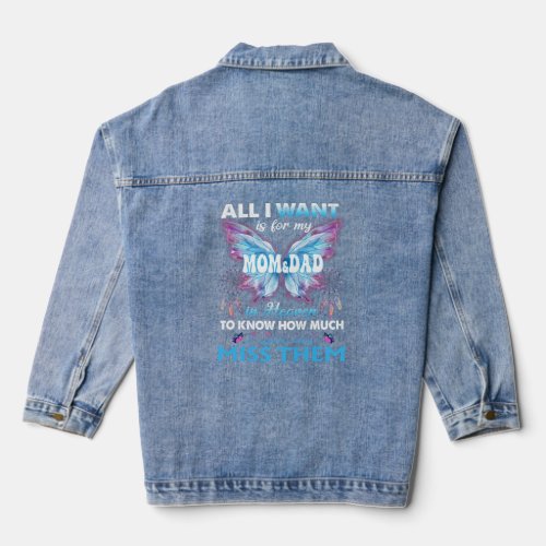All I Want Is For My Mom  Dad In Heaven Love  Mi Denim Jacket