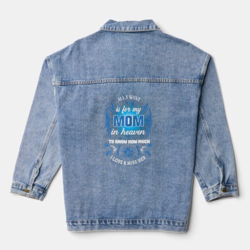All I Want Is For My Mom In Heaven I Love And Miss Denim Jacket