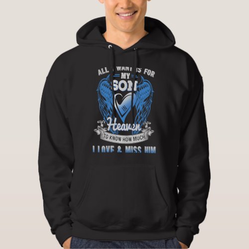 All I Want Is For My Son In Heaven To Know Love   Hoodie