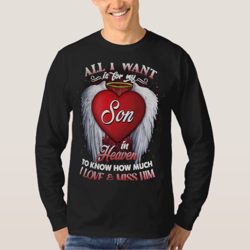 All I Want Is For My Son Lives In Heaven Missing M T_Shirt