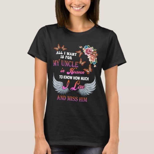 All I Want Is For My Uncle In Heaven Missed Memori T_Shirt