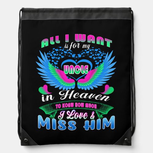 All I Want Is For My Uncle In Heaven To Know Love Drawstring Bag