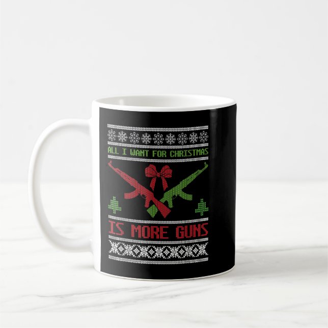 All I Want Is Guns Ugly Christmas Sweater Hunting  Coffee Mug (Left)