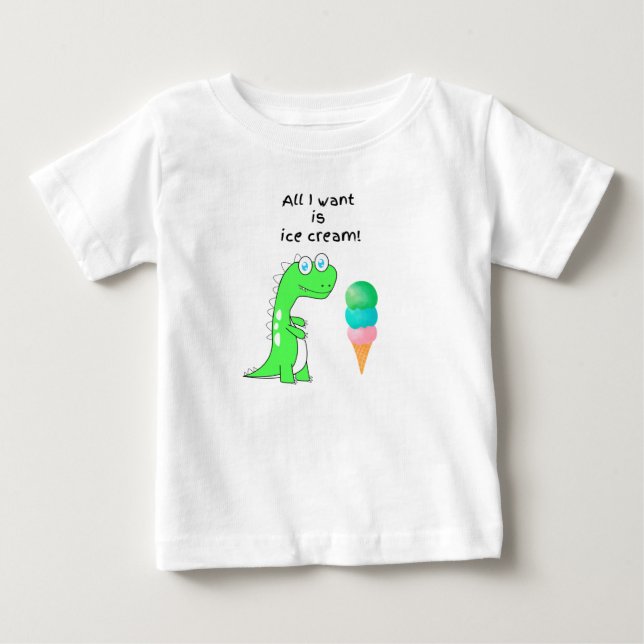 All I want is Ice Cream! Baby T-Shirt (Front)