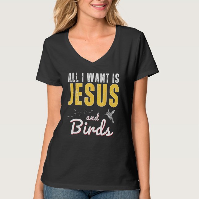 All I Want Is Jesus And Birds Christian Humor T-Shirt (Front)