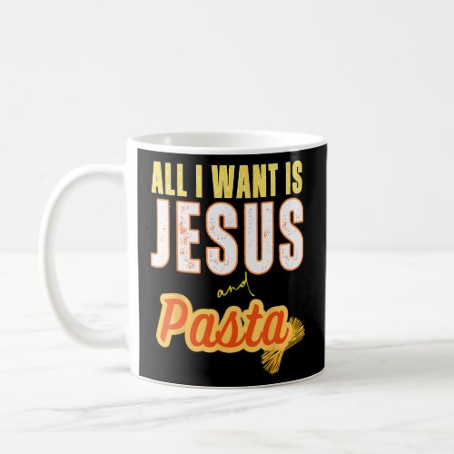 All I Want Is Jesus And Pasta Christian Humor Funn Coffee Mug