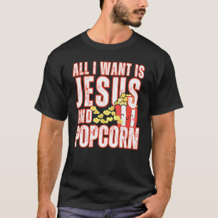 All I Want Is Jesus And Popcorns Christian Humor F T-Shirt