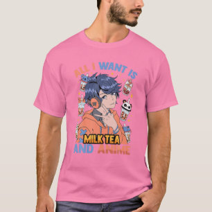 All I Want Is Milk Tea And Anime - Cute Kawaii - O T-Shirt