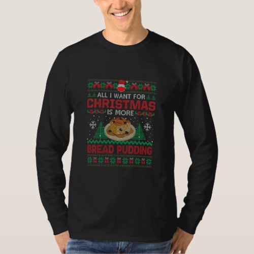 All I Want Is More Bread Pudding Christmas Pajama  T_Shirt