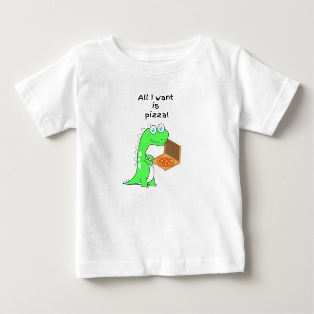 All I want is pizza! Baby T-Shirt (Front)