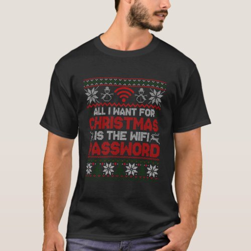 All I Want Is The Wifi Password Ugly Christmas Swe T_Shirt