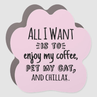 All I Want Is To Chillax With My Cat Car Magnet