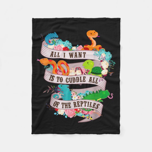 All I Want Is To Cuddle All Of The Reptiles Lover  Fleece Blanket (Front)