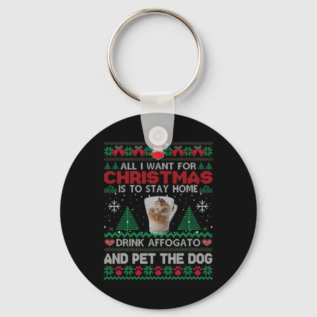 All I Want Is To Stay Home Drink Affogato And Pet  Keychain (Front)