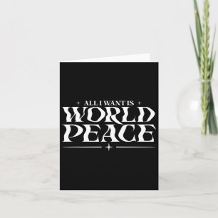 All I Want Is World Peace Peace On Earth Day - Har Card