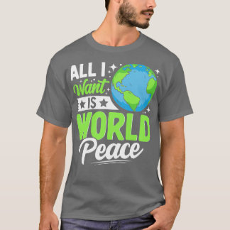 All I Want is World Peace T-Shirt
